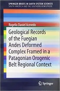 Geological Records of the Fuegian Andes Deformed Complex Framed in a Patagonian Orogenic Belt Regional