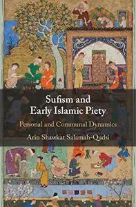 Sufism and Early Islamic Piety: Personal and Communal Dynamics