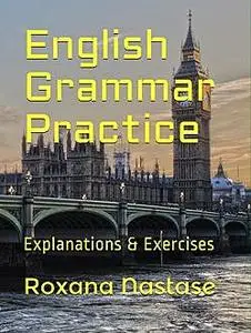 «English Grammar Practice» by Roxana Nastase