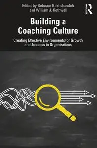 Building an Organizational Coaching Culture: Creating Effective Environments for Growth and Success in Organizations