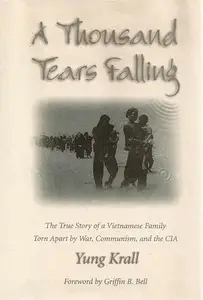 A Thousand Tears Falling: The true story of a Vietnamese family torn apart by war, communism and the CIA