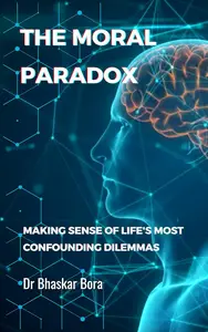 The Moral Paradoxes: Making Sense of Life’s Most Confounding Dilemmas