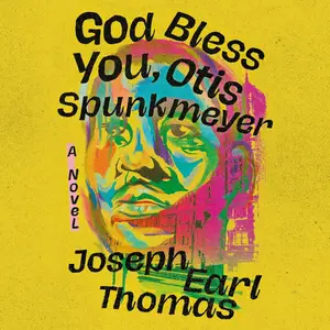 God Bless You, Otis Spunkmeyer: A Novel [Audiobook]