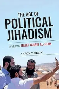 The Age of Political Jihadism: A Study of Hayat Tahrir al-Sham