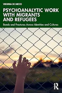 Psychoanalytic Work with Migrants and Refugees