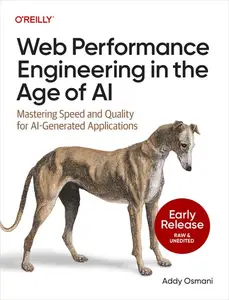Web Performance Engineering in the Age of AI (Early Release)