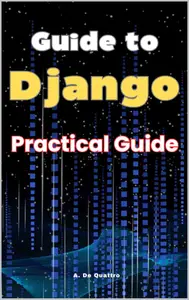 Guide to Django: Practical Guide