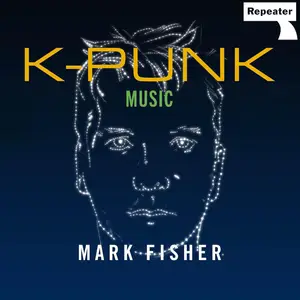 K-Punk: Music [Audiobook]