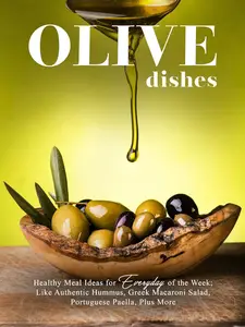 Olive Dishes: Healthy Meal Ideas for Everyday of the Week