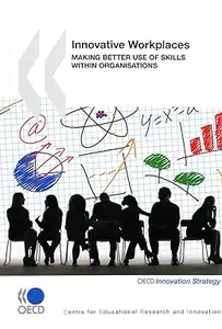 Innovative Workplaces: Making Better Use of Skills Within Organisations