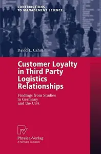 Customer Loyalty in Third Party Logistics Relationships: Findings from Studies in Germany and the USA