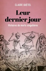 Claude Quétel, "Leur dernier jour : Histoires de morts singulières"