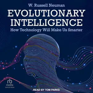 Evolutionary Intelligence: How Technology Will Make Us Smarter [Audiobook]