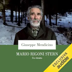 «Mario Rigoni Stern? Un ritratto» by Giuseppe Mendicino