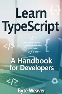 Learn TypeScript – A Handbook for Developers