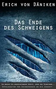 Das Ende des Schweigens: Ich breche ein ungeschriebenes Gesetz. Jenes des Schweigens... (Erich von Däniken 1)