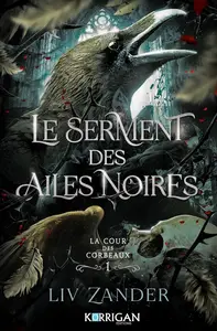 Liv Zander, "La cour des corbeaux, tome 1 : Le serment des ailes noires"