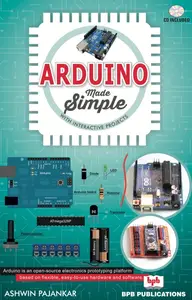 Arduino Made Simple: With Interactive Projects