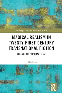 Magical Realism in Twenty-First-Century Transnational Fiction: The Global Supernatural