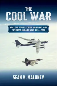 The Cool War: Nuclear Forces, Crisis Signaling, and the Russo-Ukraine War, 2014–2022