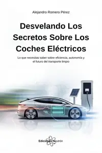 Desvelando Los Secretos Sobre Los Coches Eléctricos (Spanish Edition)