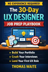 The 30-Day UX Designer Job Prep Playbook