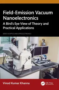 Field-Emission Vacuum Nanoelectronics: A Bird’s Eye View of Theory and Practical Applications