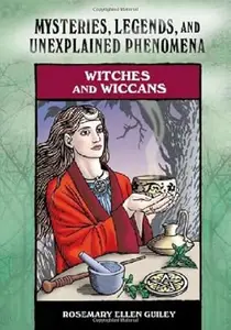 Witches and Wiccans (Mysteries, Legends, and Unexplained Phenomena)