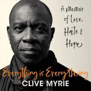 Everything Is Everything: A Memoir of Love, Hate & Hope [Audiobook]