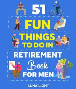 51 Fun Things to do in Retirement book for Men