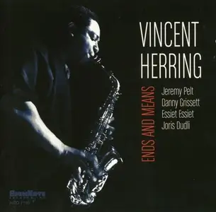 Vincent Herring - Ends And Means (2005)