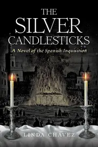 The Silver Candlesticks: A Novel of the Spanish Inquisition