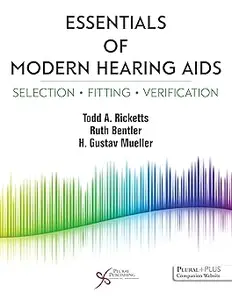 Essentials of Modern Hearing Aids: Selection, Fitting, and Verification