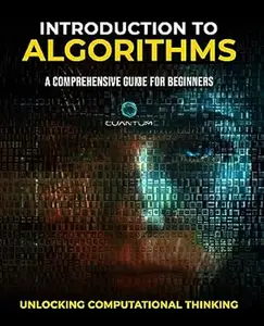 Introduction to Algorithms: A Comprehensive Guide for Beginners: Unlocking Computational Thinking