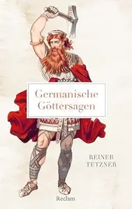 Germanische Göttersagen: Tetzner, Reiner