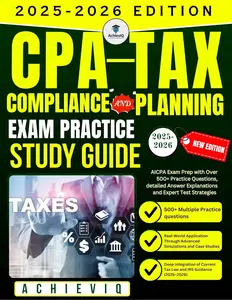 CPA TAX COMPLIANCE AND PLANNING Exam Practice 2025-2026 Study Guide
