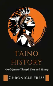 Taino History: Hourly Journey Through Time with History