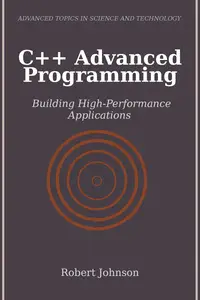 C++ Advanced Programming: Building High-Performance Applications