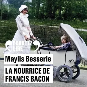 Maylis Besserie, "La nourrice de Francis Bacon"