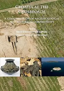 Croatia at the Crossroads: A consideration of archaeological and historical connectivity: Proceedings of conference held