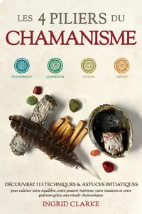 Les 4 piliers du Chamanisme - Ingrid Clarke