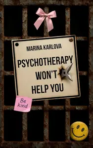 Psychotherapy Won't Help You: Mental Health, Mind Control, and the Exit Door You Were Never Meant to Find