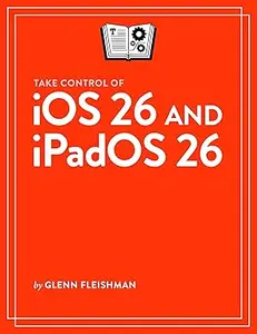 Take Control of iOS 26 and iPadOS 26