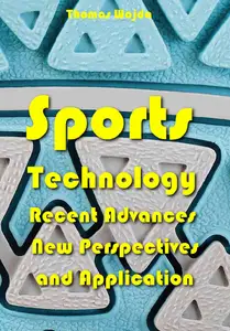 "Sports Technology: Recent Advances, New Perspectives and Application" ed. by Thomas Wojda