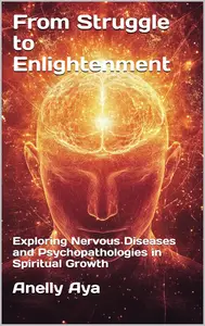 From Struggle to Enlightenment: Exploring Nervous Diseases and Psychopathologies in Spiritual Growth