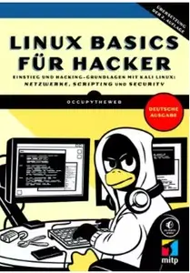 Linux Basics für Hacker: Einstieg in die Hacking-Grundlagen mit Kali Linux: Netzwerke, Scripting und Security