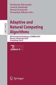 Adaptive and Natural Computing Algorithms: 8th International Conference, ICANNGA 2007, Warsaw, Poland, April 11-14, 2007, Proce