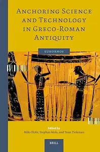 Anchoring Science and Technology in Greco-Roman Antiquity