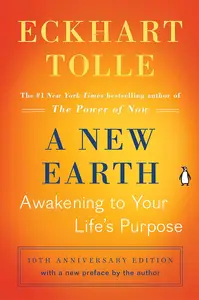 A New Earth: Awakening to Your Life's Purpose, 10th Anniversary Edition