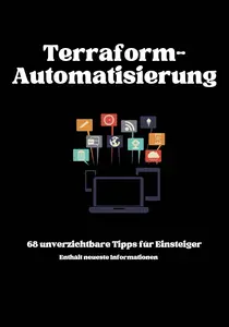 Terraform-Infrastruktur-Automatisierung: 68 Dinge, die Anfänger wissen müssen (German Edition)